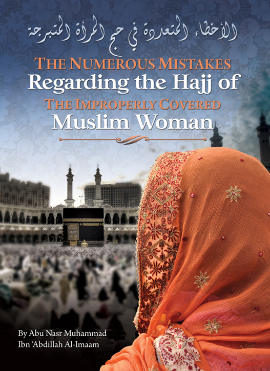 The Numerous Mistakes Regarding the Hajj of The Improperly Covered Muslim Woman