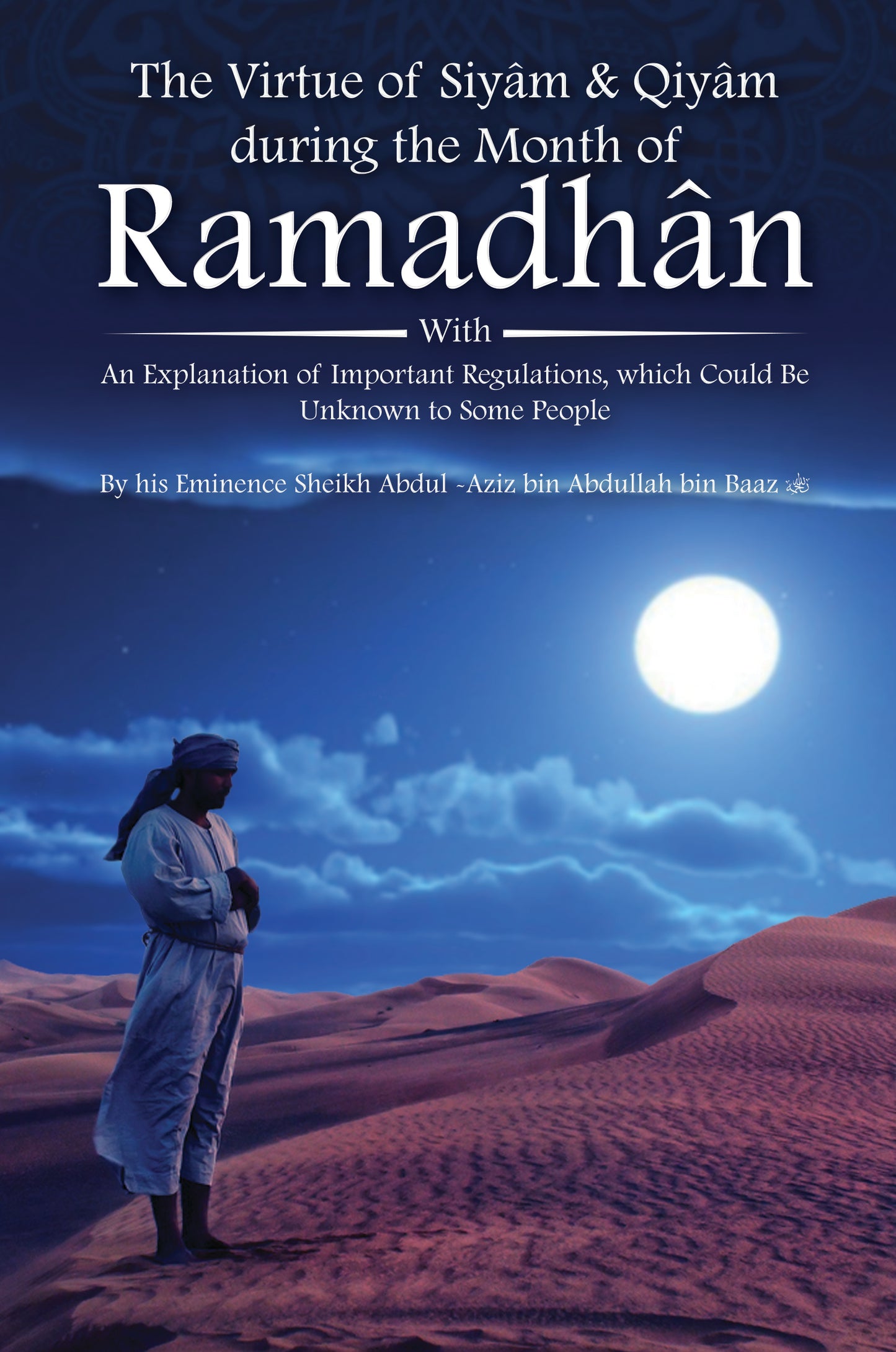 The Virtue of Siyam & Qiyam during the Month of Ramadhan